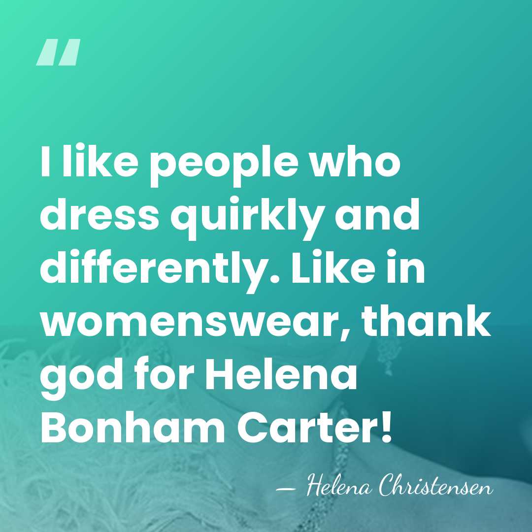 I like people who dress quirkly and differently. Like in womenswear, thank&hellip; - Helena Christensen
