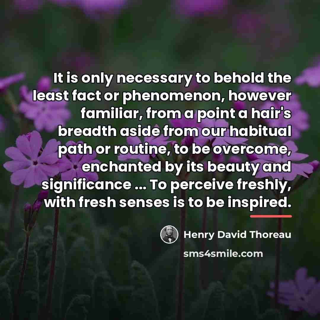 “It is only necessary to behold the least fact or…” quote by Henry David Thoreau