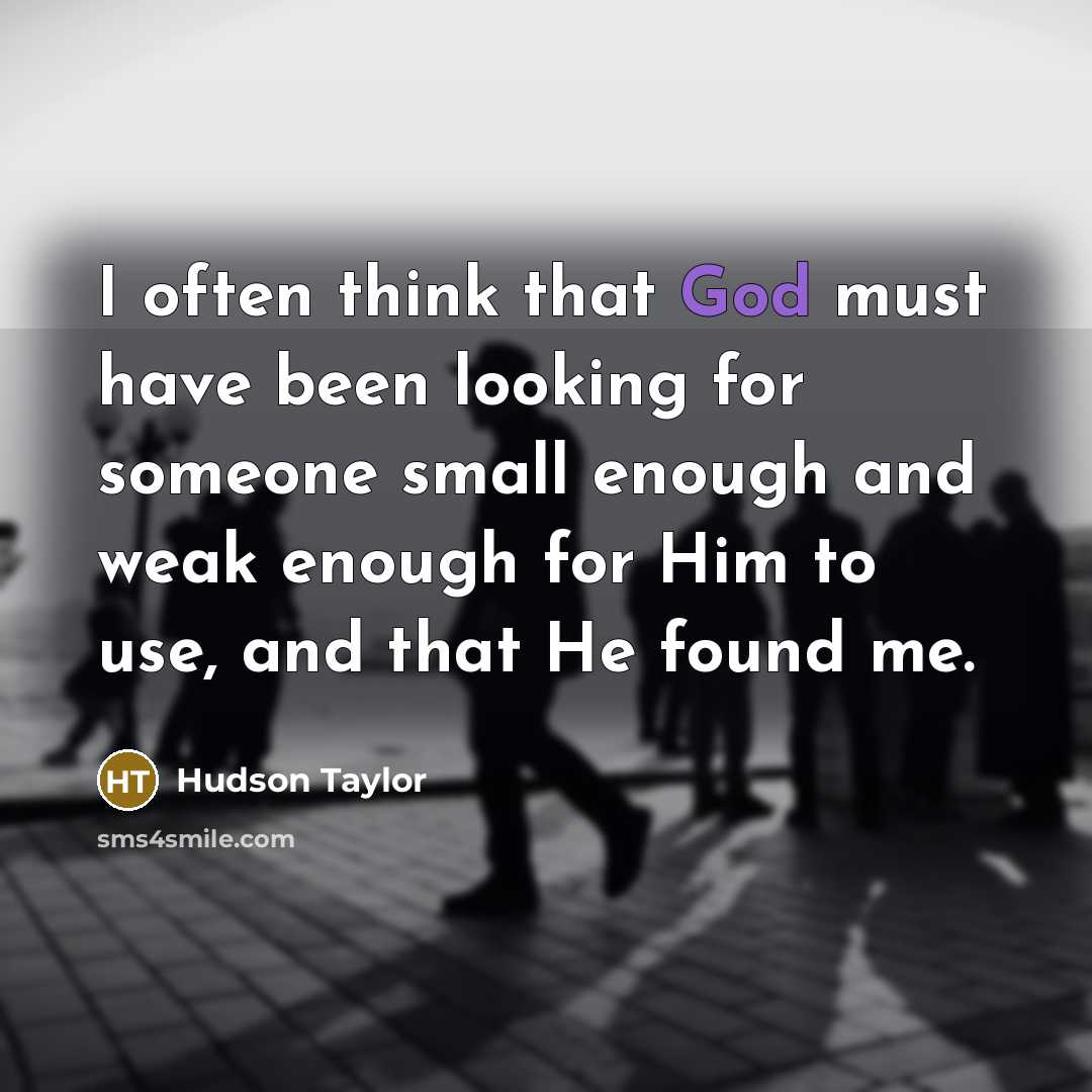 “I often think that God must have been looking for…” quote by Hudson Taylor
