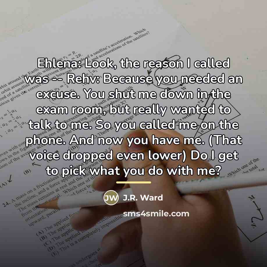 “Ehlena: Look, the reason I called was -- Rehv: Because…” quote by J.R. Ward