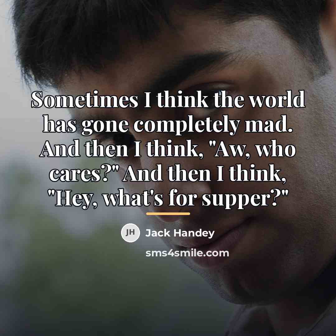 “Sometimes I think the world has gone completely mad. And…” quote by Jack Handey