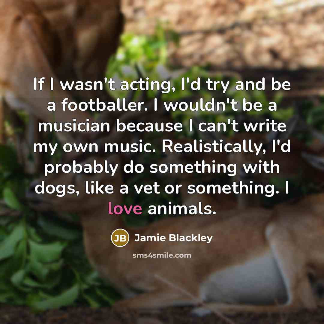 “If I wasn't acting, I'd try and be a footballer.…” quote by Jamie Blackley