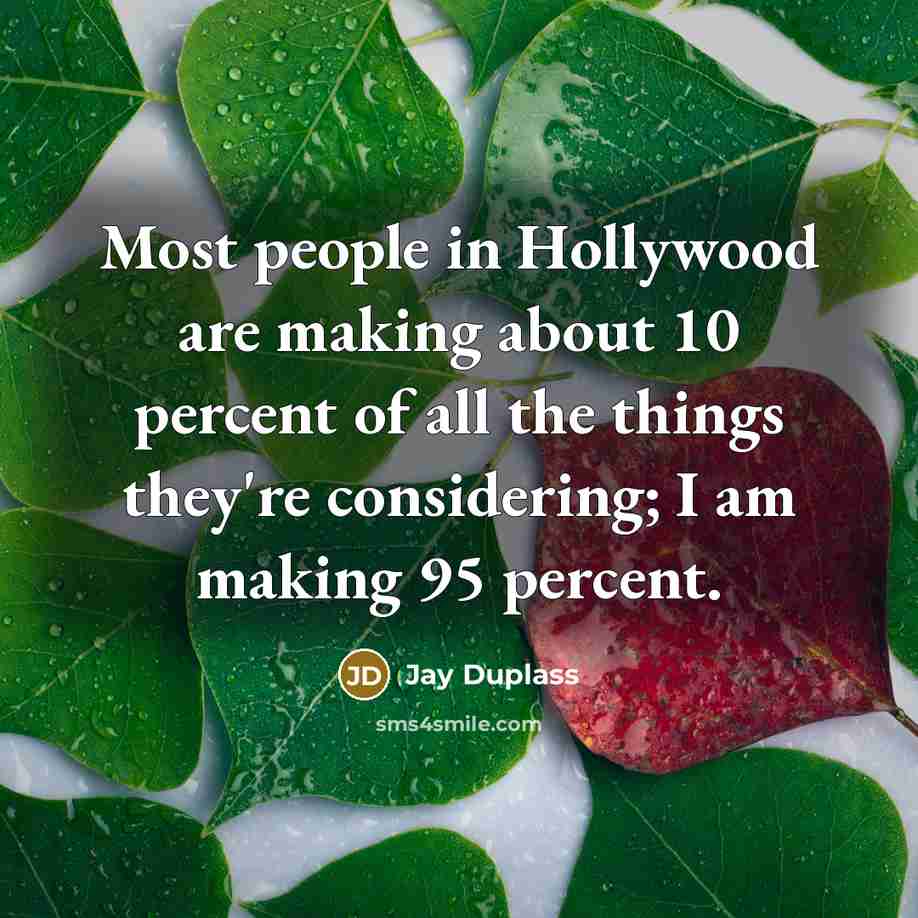 “Most people in Hollywood are making about 10 percent of…” quote by Jay Duplass