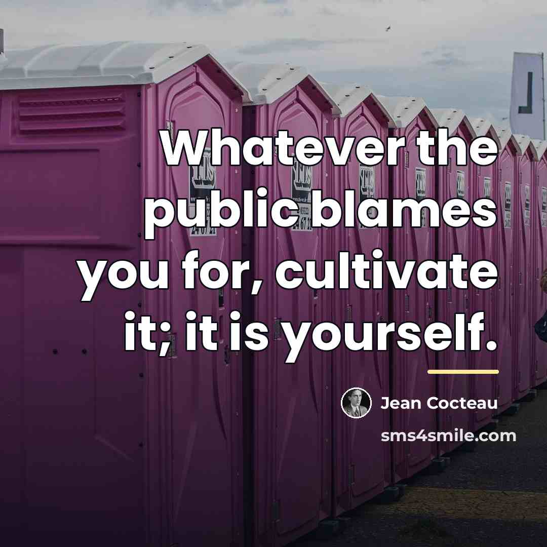 “Whatever the public blames you for, cultivate it; it is…” quote by Jean Cocteau