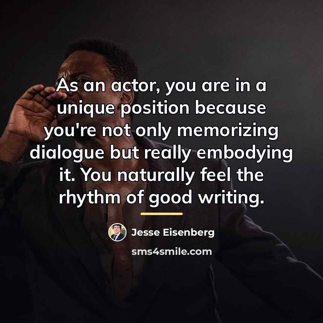 “As an actor, you are in a unique position because…” quote by Jesse Eisenberg