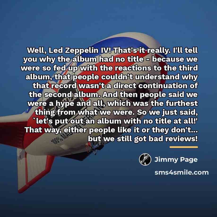 “Well, Led Zeppelin IV! That's it really. I'll tell you…” quote by Jimmy Page