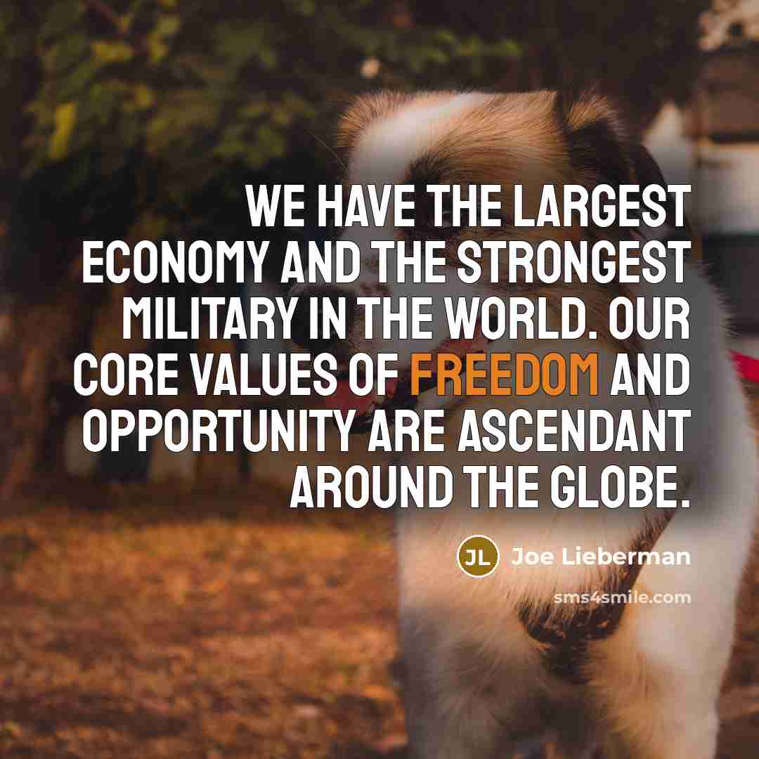 “We have the largest economy and the strongest military in…” quote by Joe Lieberman