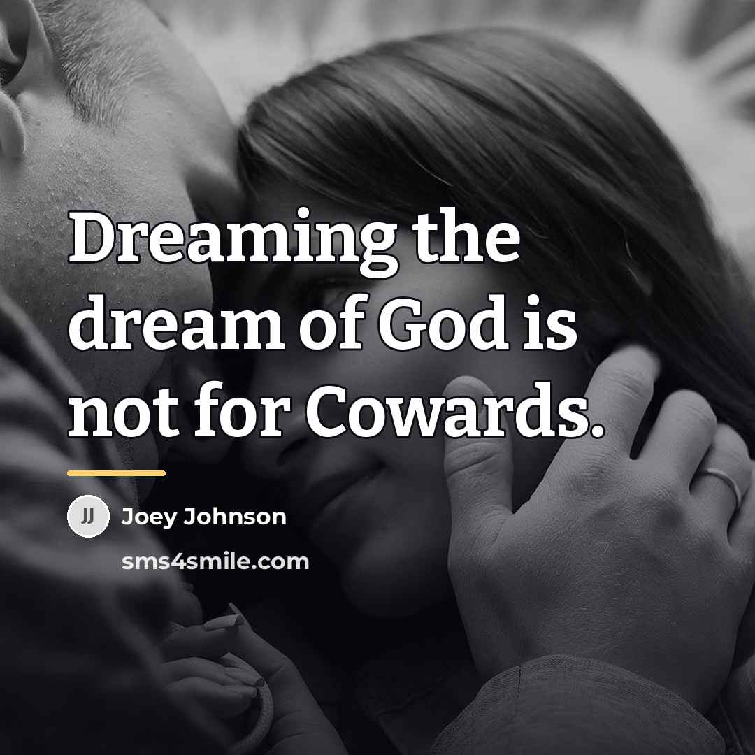 “Dreaming the dream of God is not for Cowards.…” quote by Anonymous