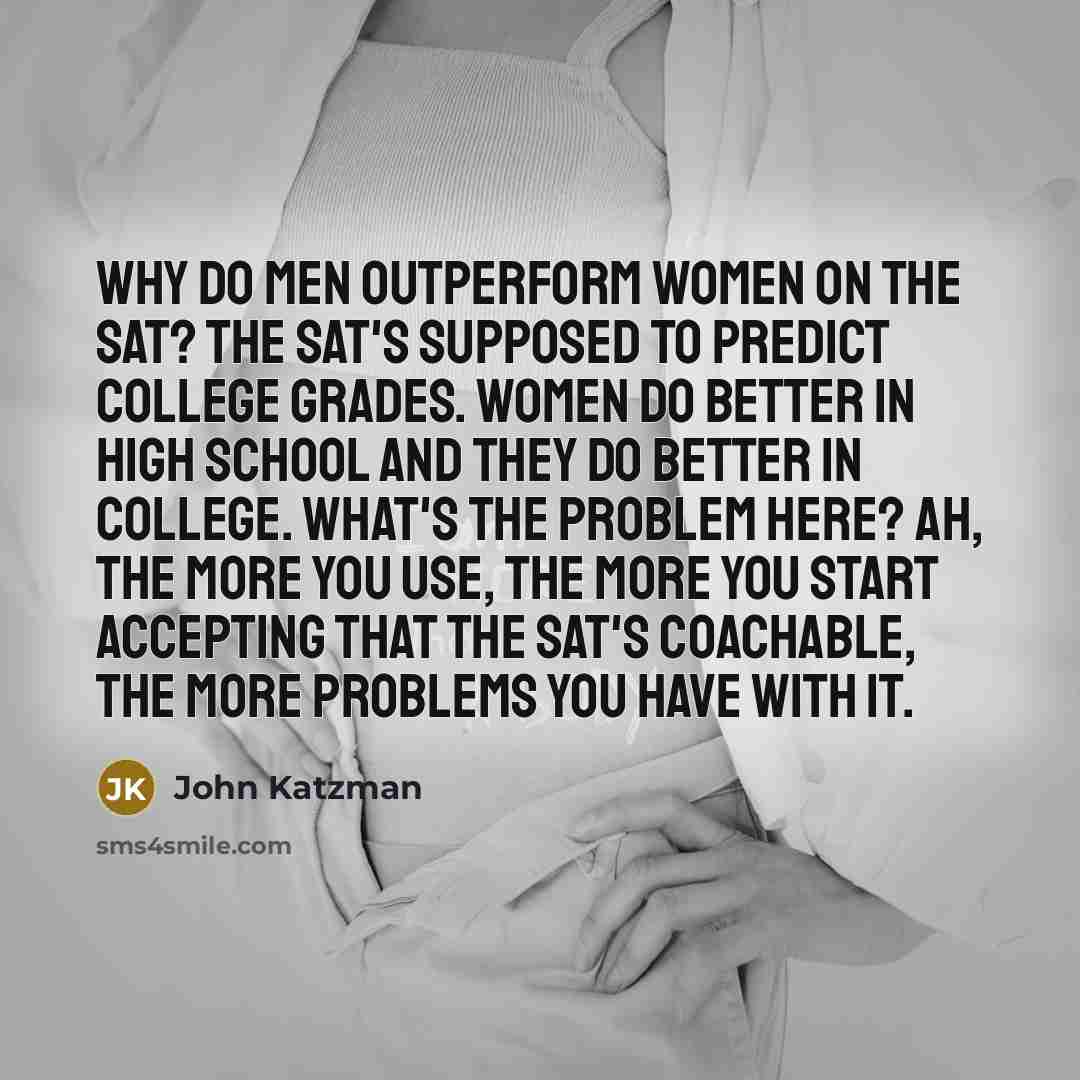 “Why do men outperform women on the SAT? The SAT's…” quote by John Katzman