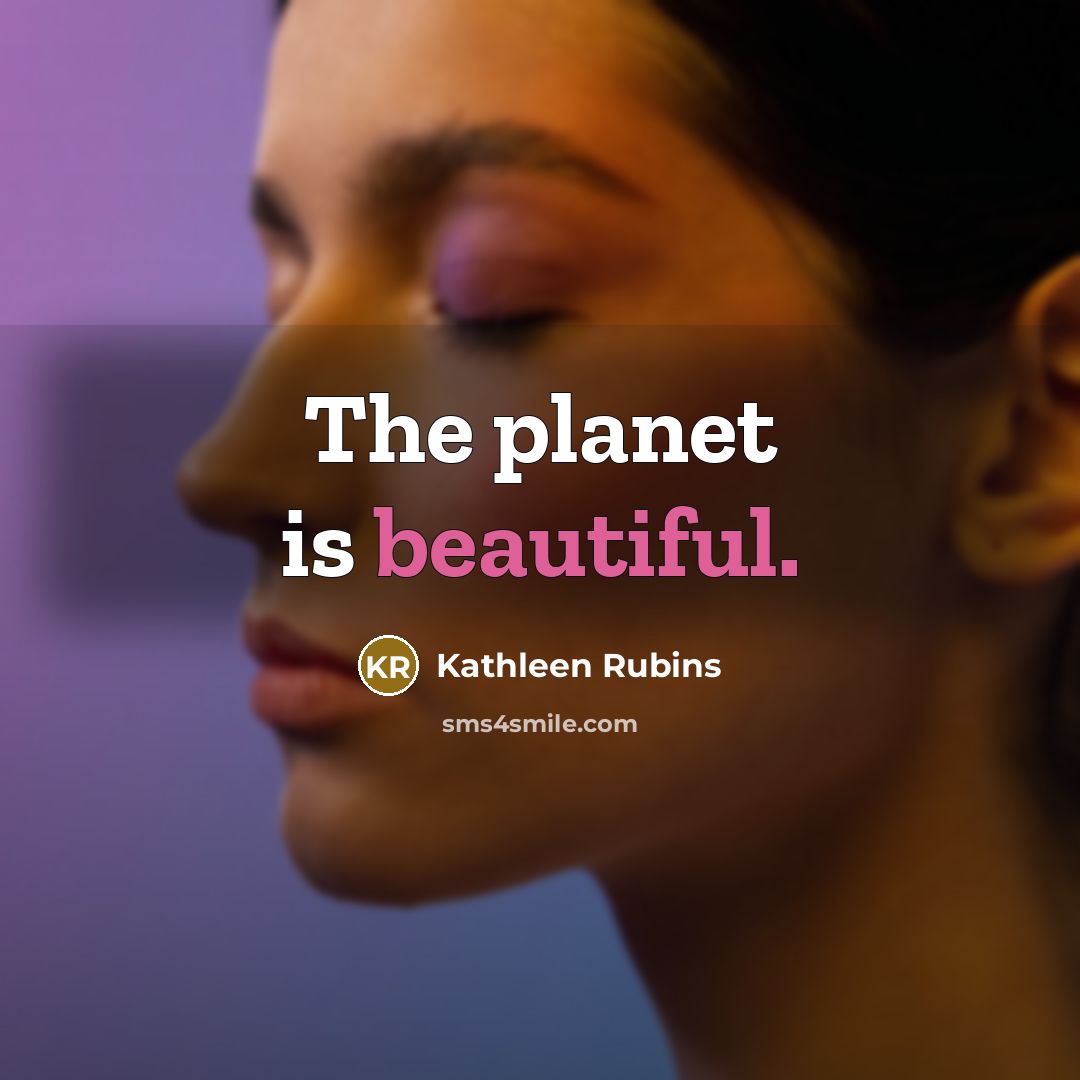 “The planet is beautiful.…” quote by Kathleen Rubins