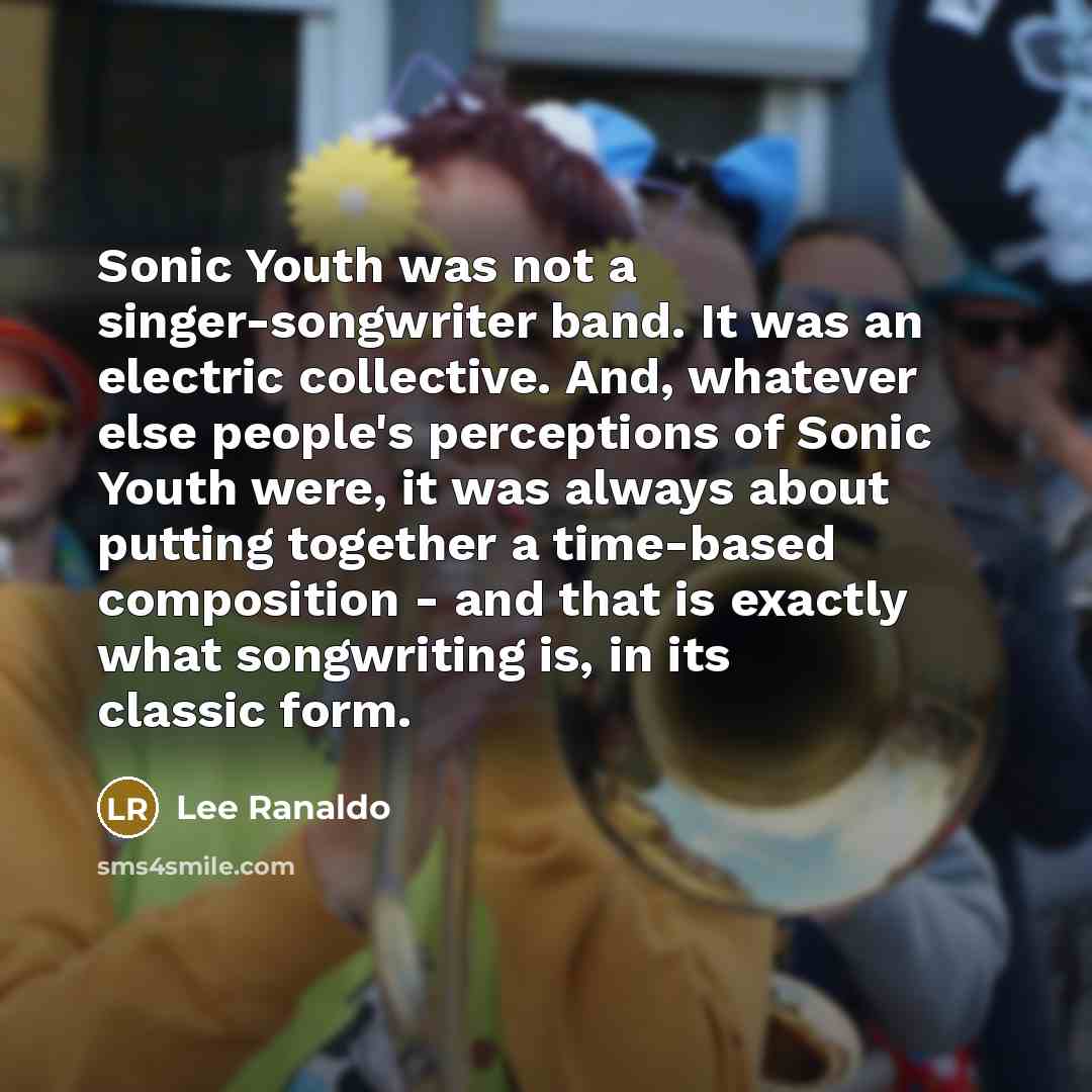 “Sonic Youth was not a singer-songwriter band. It was an…” quote by Lee Ranaldo