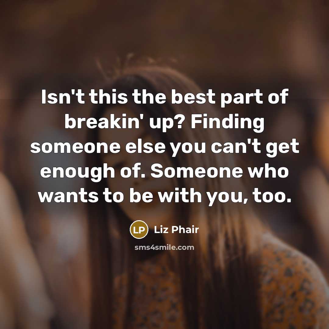 “Isn't this the best part of breakin' up? Finding someone…” quote by Liz Phair