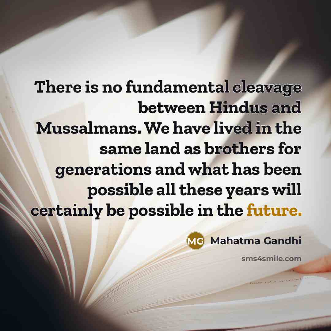 “There is no fundamental cleavage between Hindus and Mussalmans. We…” quote by Mahatma Gandhi
