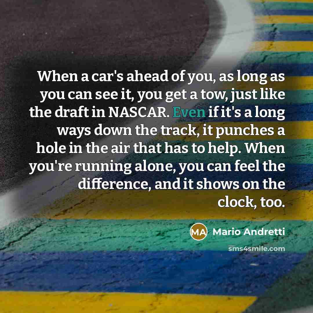 “When a car's ahead of you, as long as you…” quote by Mario Andretti
