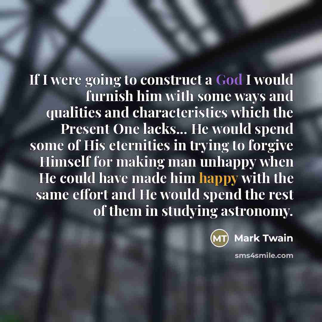 “If I were going to construct a God I would…” quote by Mark Twain