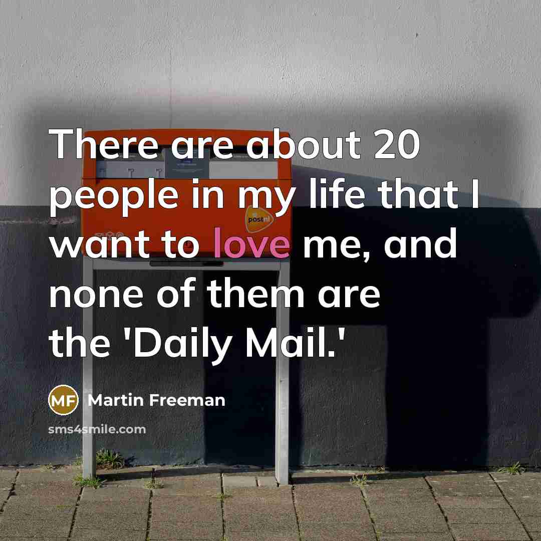 “There are about 20 people in my life that I…” quote by Martin Freeman
