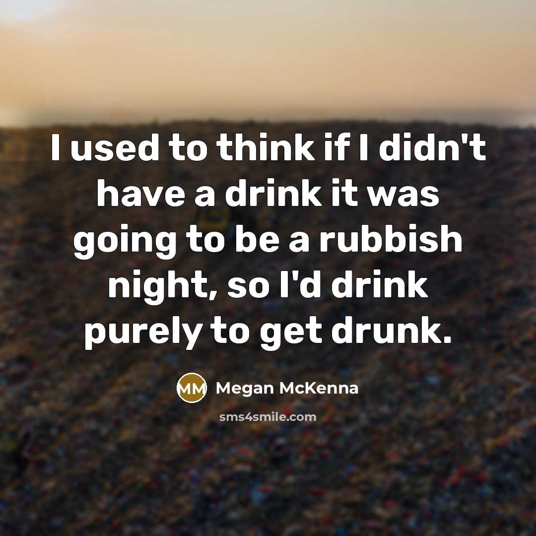 “I used to think if I didn't have a drink…” quote by Megan McKenna