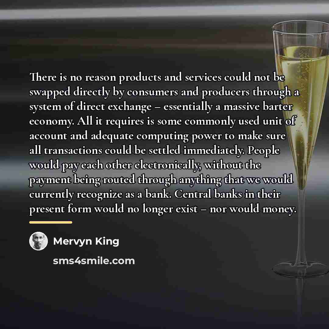 “There is no reason products and services could not be…” quote by Mervyn King