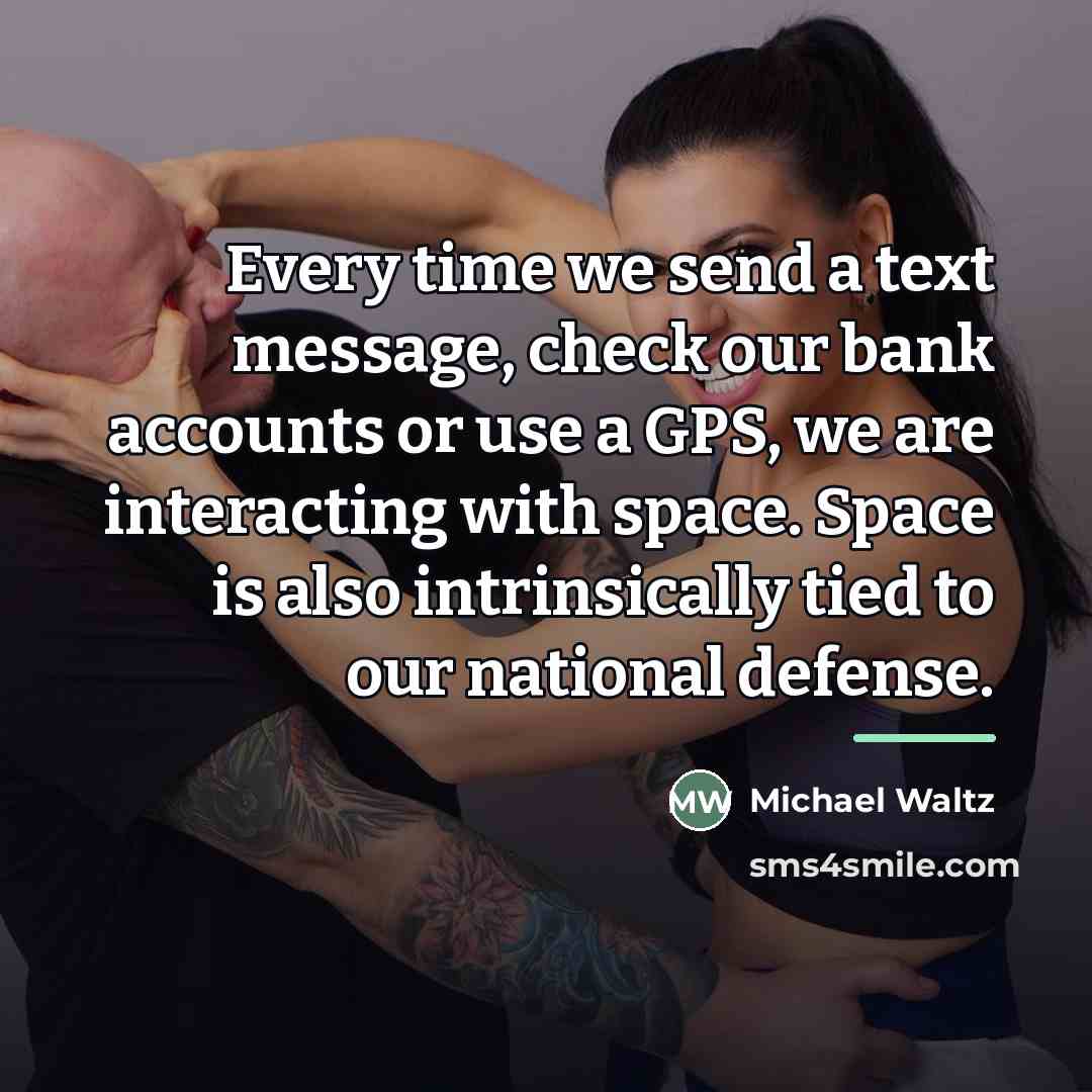 “Every time we send a text message, check our bank…” quote by Michael Waltz
