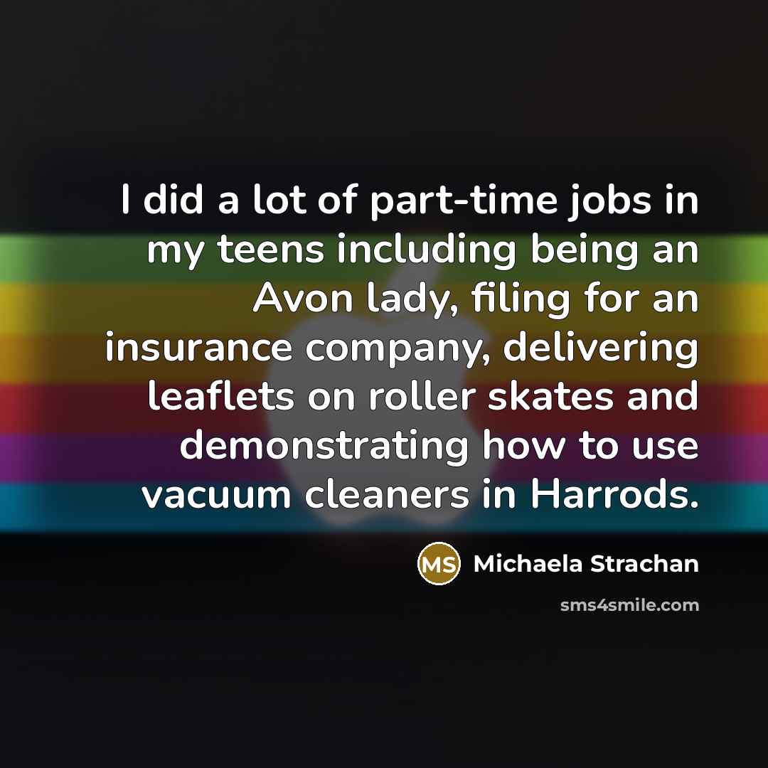 “I did a lot of part-time jobs in my teens…” quote by Michaela Strachan