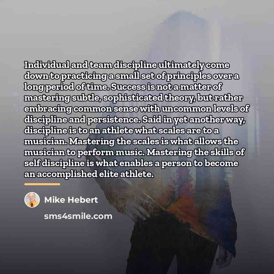 “Individual and team discipline ultimately come down to practicing a…” quote by Mike Hebert