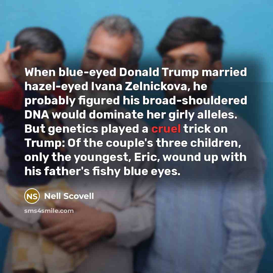 “When blue-eyed Donald Trump married hazel-eyed Ivana Zelnickova, he probably…” quote by Nell Scovell