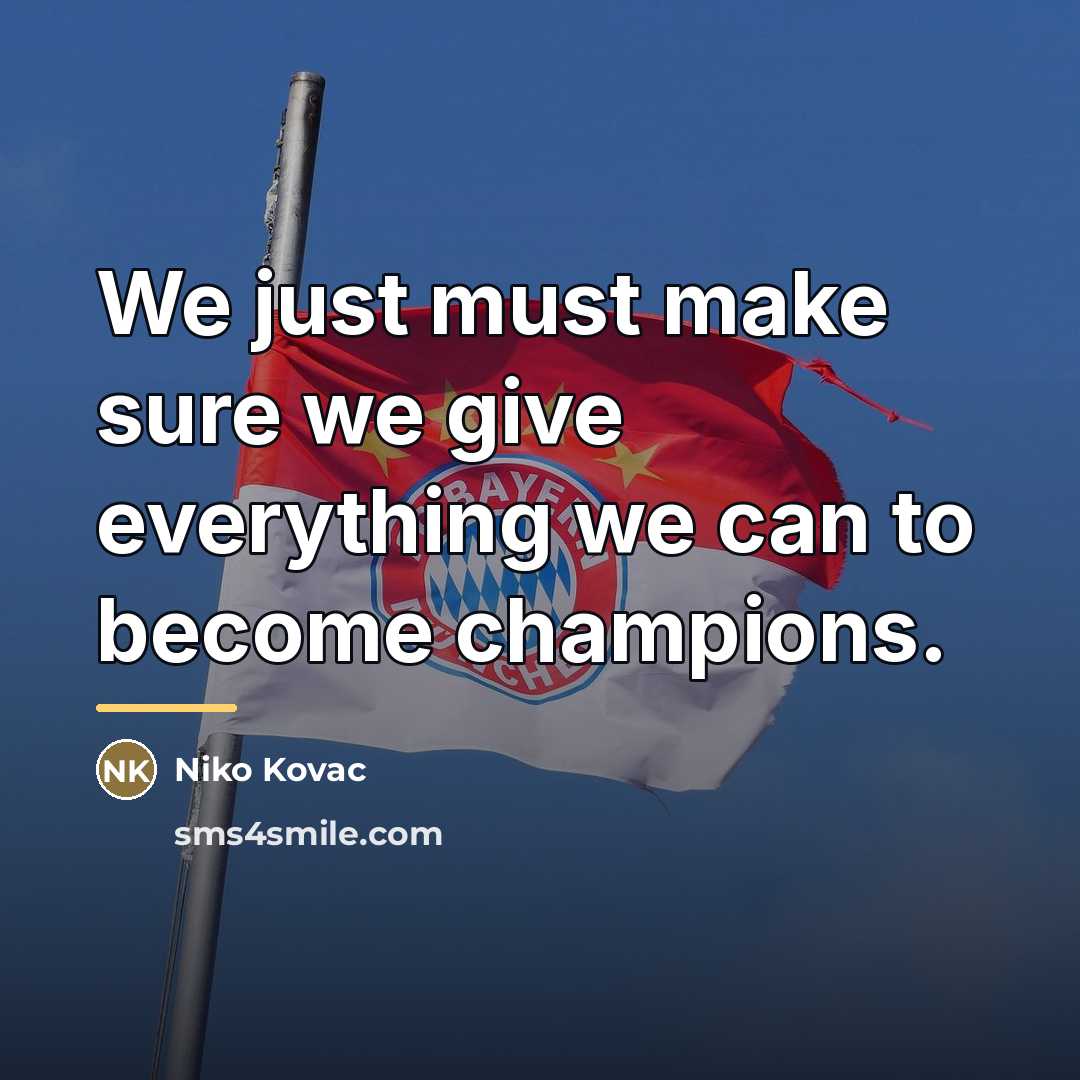 “We just must make sure we give everything we can…” quote by Niko Kovac