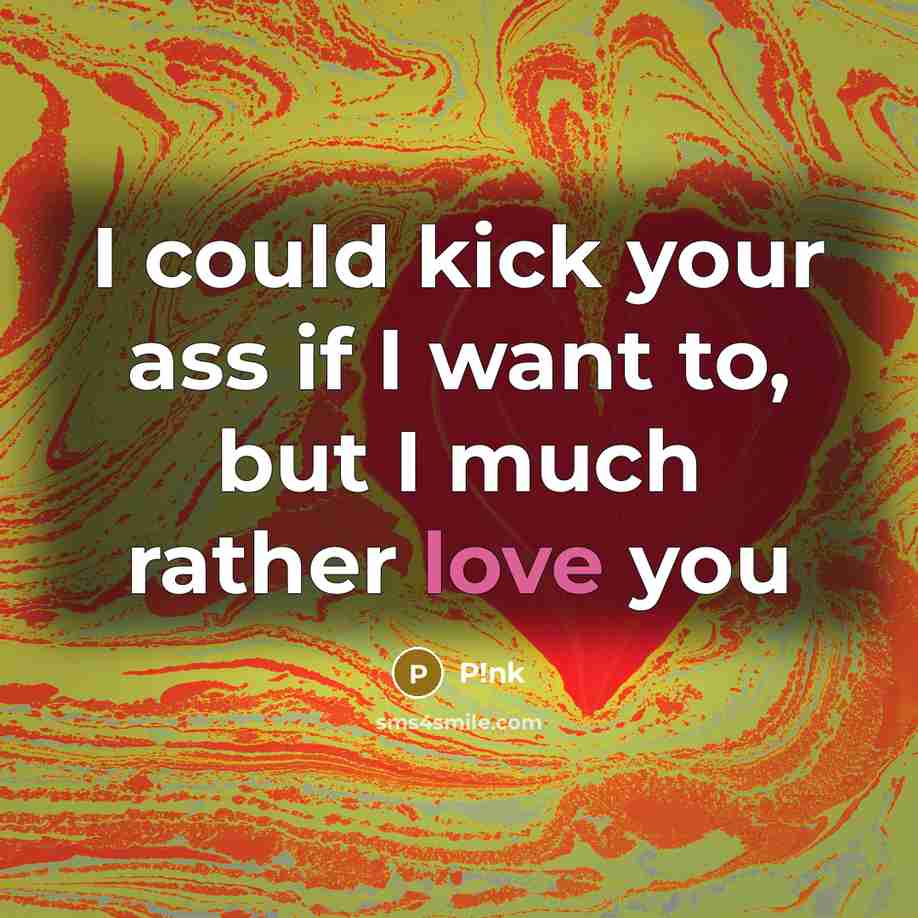 “I could kick your ass if I want to, but…” quote by P!nk
