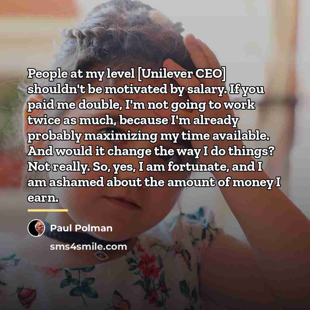 “People at my level [Unilever CEO] shouldn't be motivated by…” quote by Paul Polman