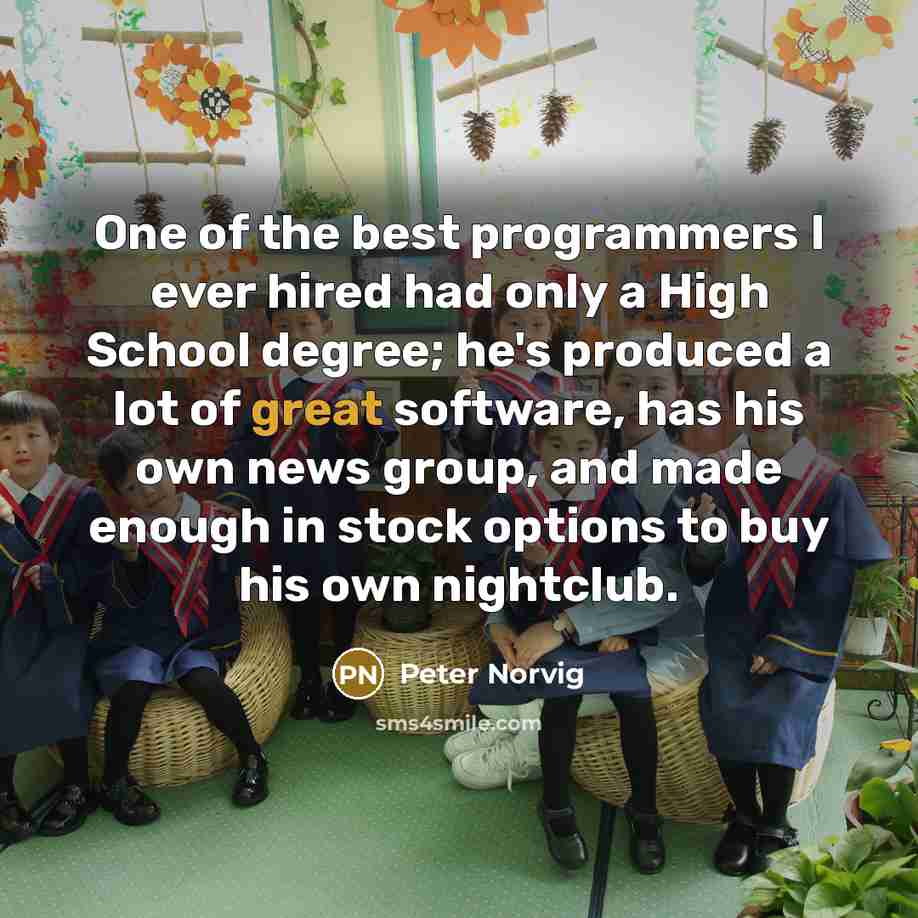 “One of the best programmers I ever hired had only…” quote by Peter Norvig