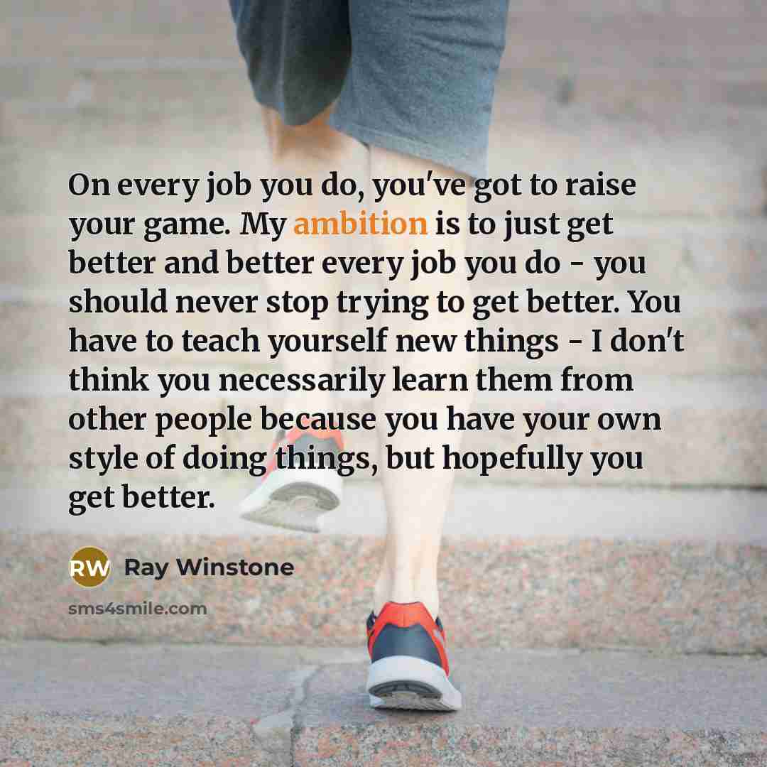 “On every job you do, you've got to raise your…” quote by Ray Winstone