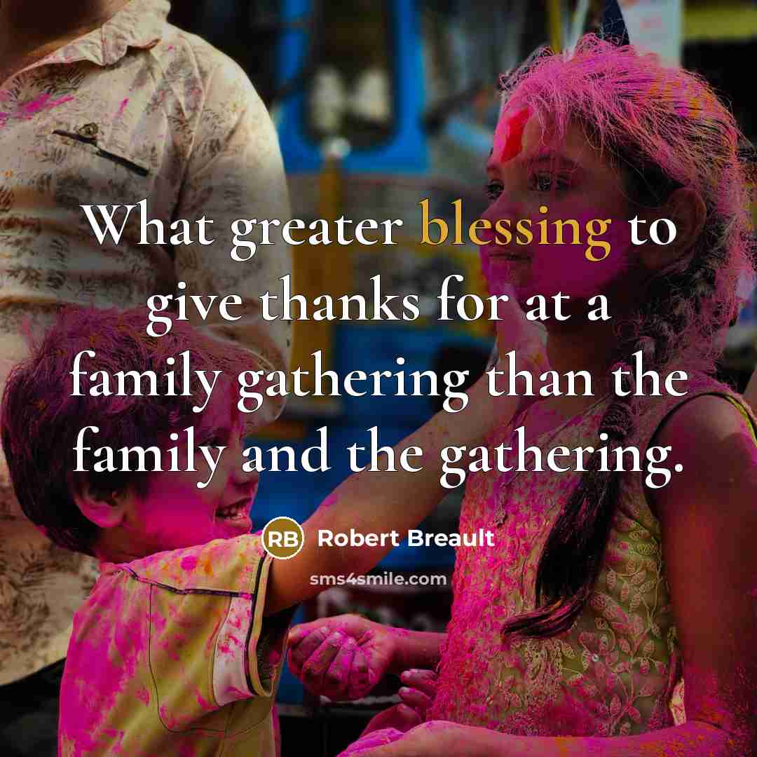 “What greater blessing to give thanks for at a family…” quote by Robert Breault