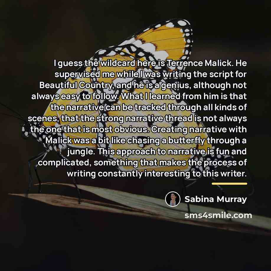 “I guess the wildcard here is Terrence Malick. He supervised…” quote by Sabina Murray