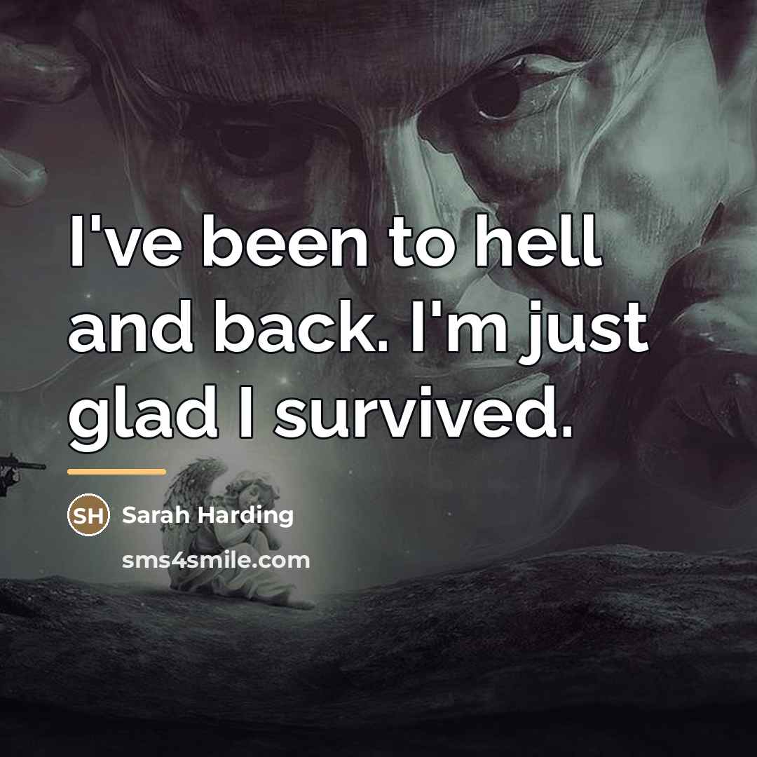 “I've been to hell and back. I'm just glad I…” quote by Sarah Harding