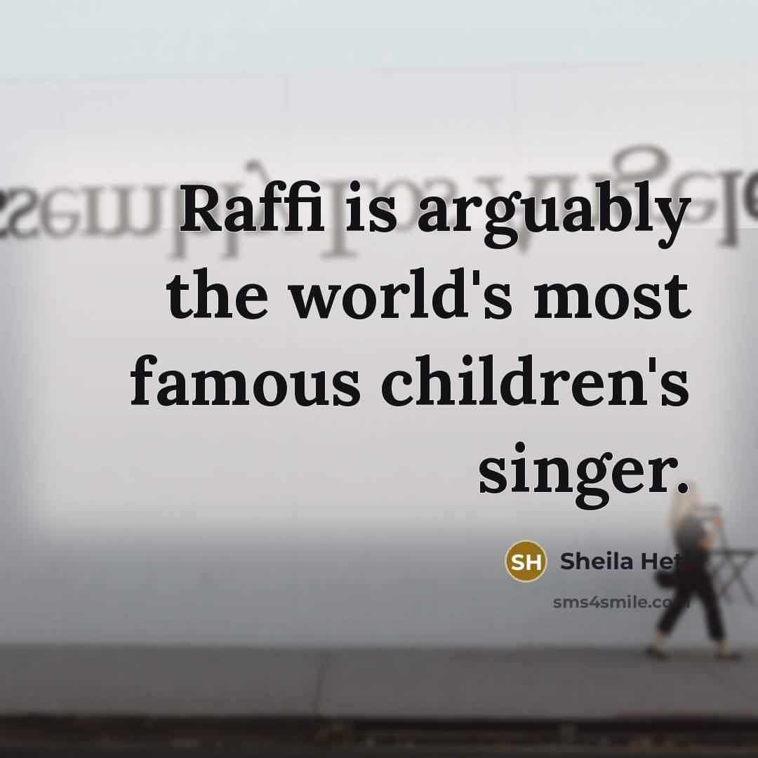 “Raffi is arguably the world's most famous children's singer.…” quote by Sheila Heti