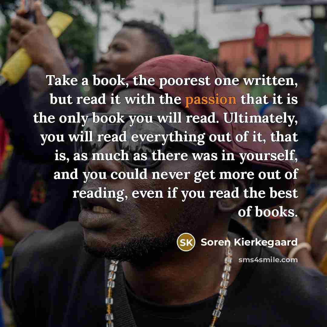 “Take a book, the poorest one written, but read it…” quote by Soren Kierkegaard