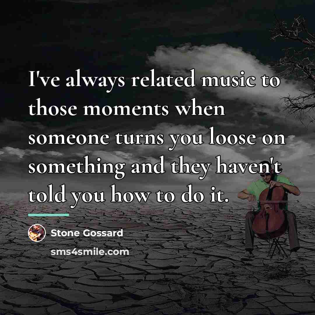 “I've always related music to those moments when someone turns…” quote by Stone Gossard