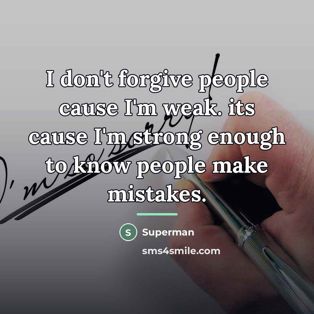 “I don't forgive people cause I'm weak. its cause I'm…” quote by Superman