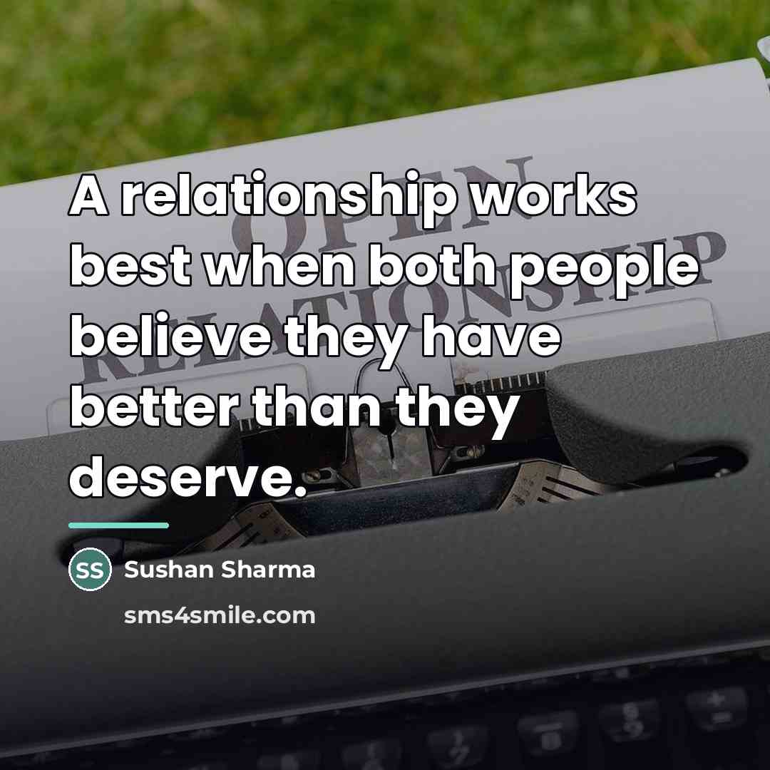 “A relationship works best when both people believe they have…” quote by Sushan Sharma