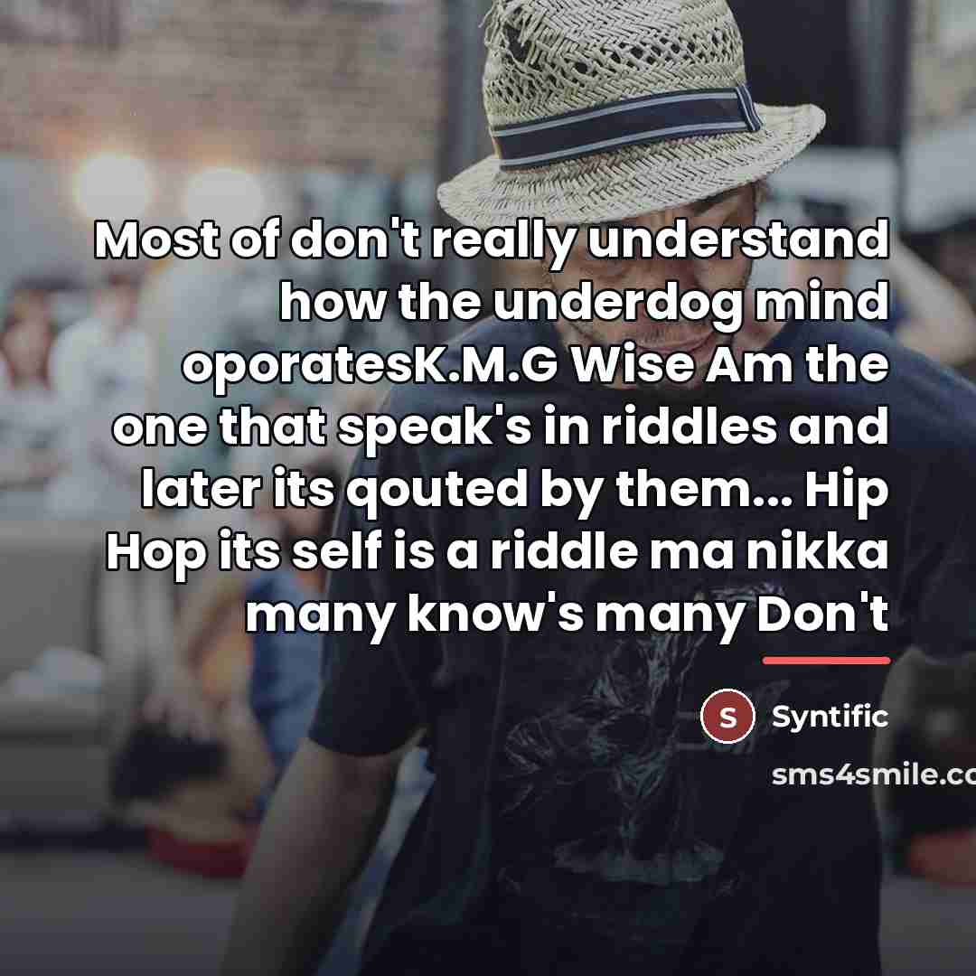“Most of don't really understand how the underdog mind oporatesK.M.G…” quote by Syntific