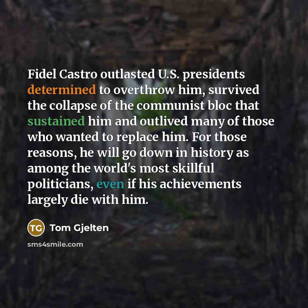 “Fidel Castro outlasted U.S. presidents determined to overthrow him, survived…” quote by Tom Gjelten
