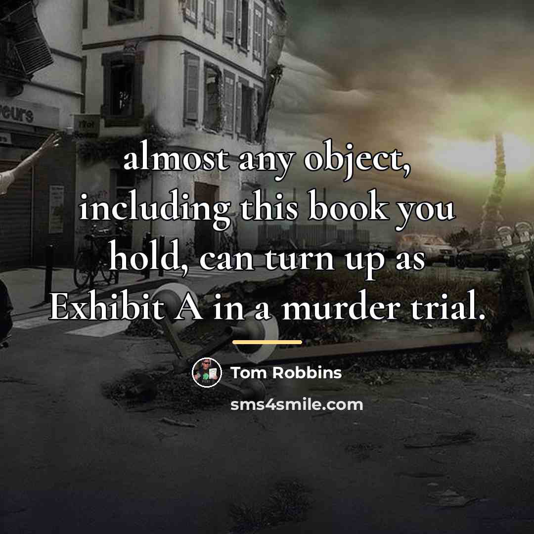 “almost any object, including this book you hold, can turn…” quote by Tom Robbins