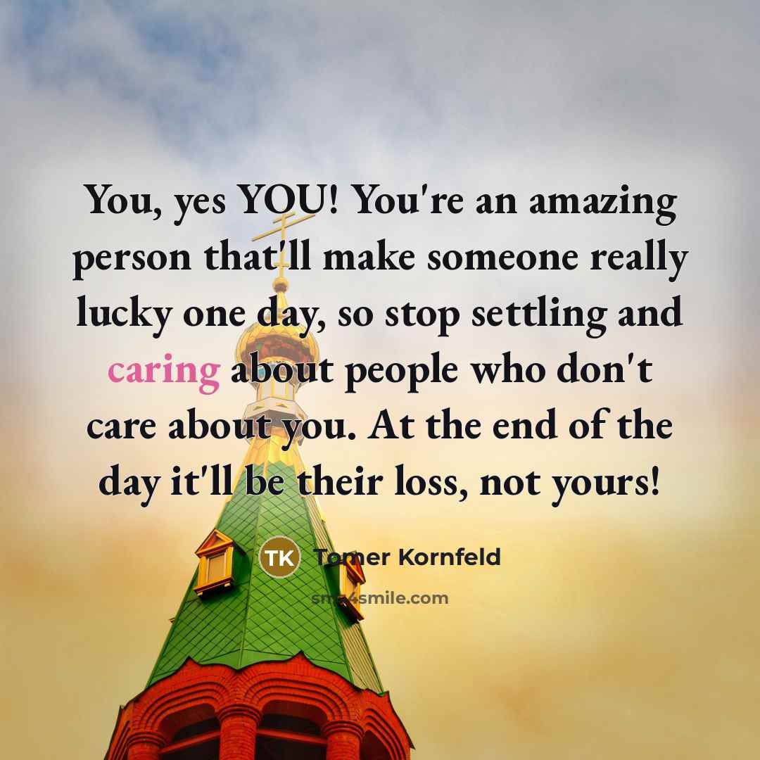 “You, yes YOU! You're an amazing person that'll make someone…” quote by Tomer Kornfeld