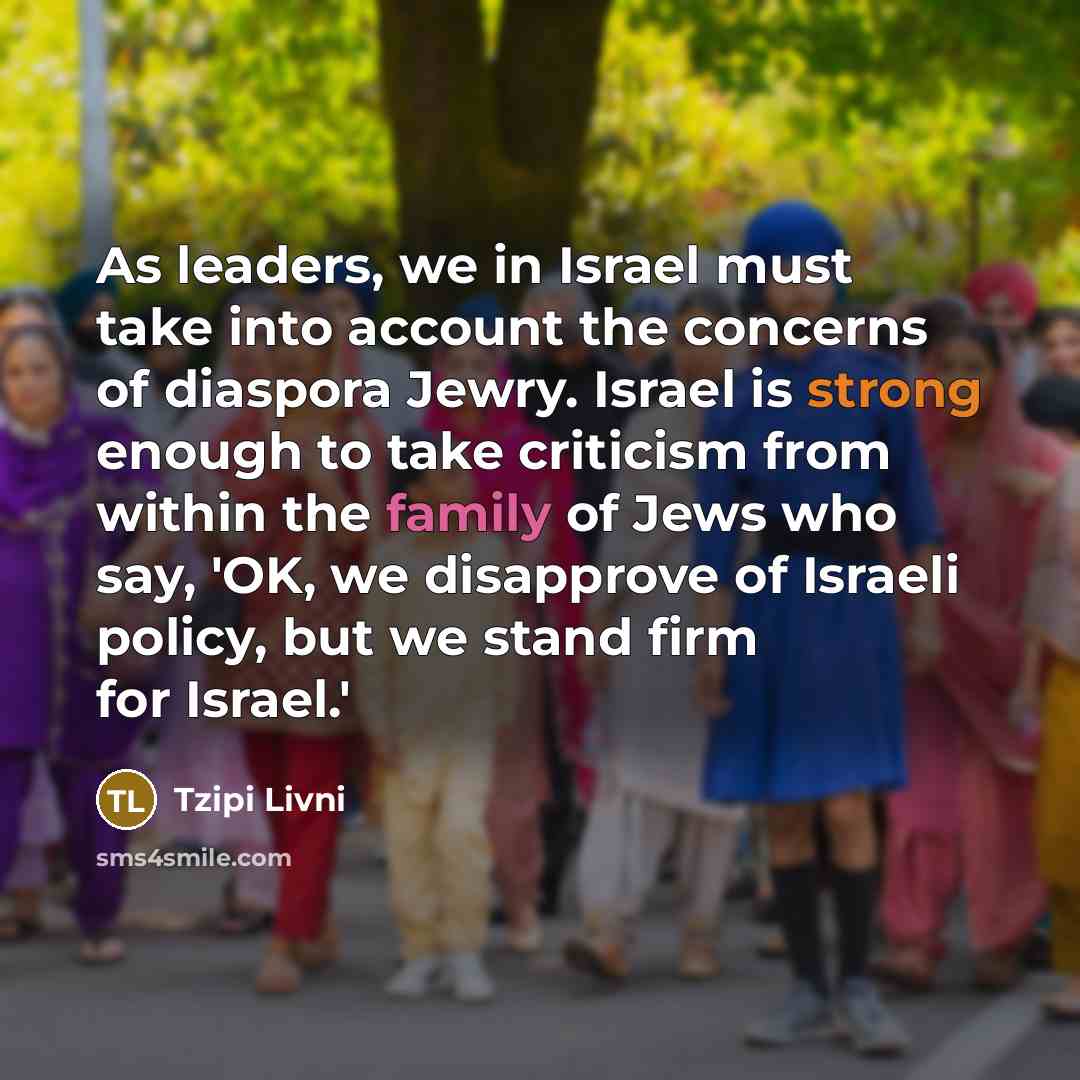 “As leaders, we in Israel must take into account the…” quote by Tzipi Livni