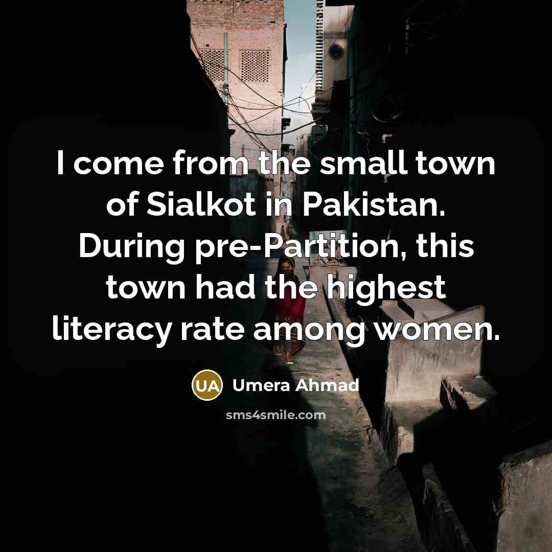 “I come from the small town of Sialkot in Pakistan.…” quote by Umera Ahmad