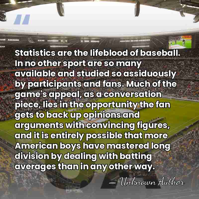 Statistics are the lifeblood of baseball. In no other sport are so&hellip; - Leonard Koppett