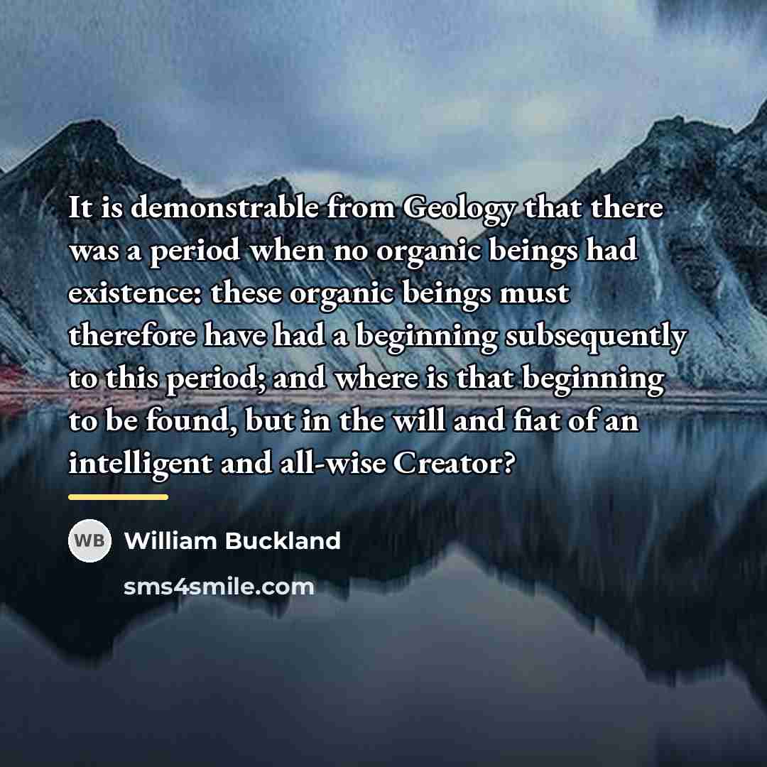 “It is demonstrable from Geology that there was a period…” quote by William Buckland
