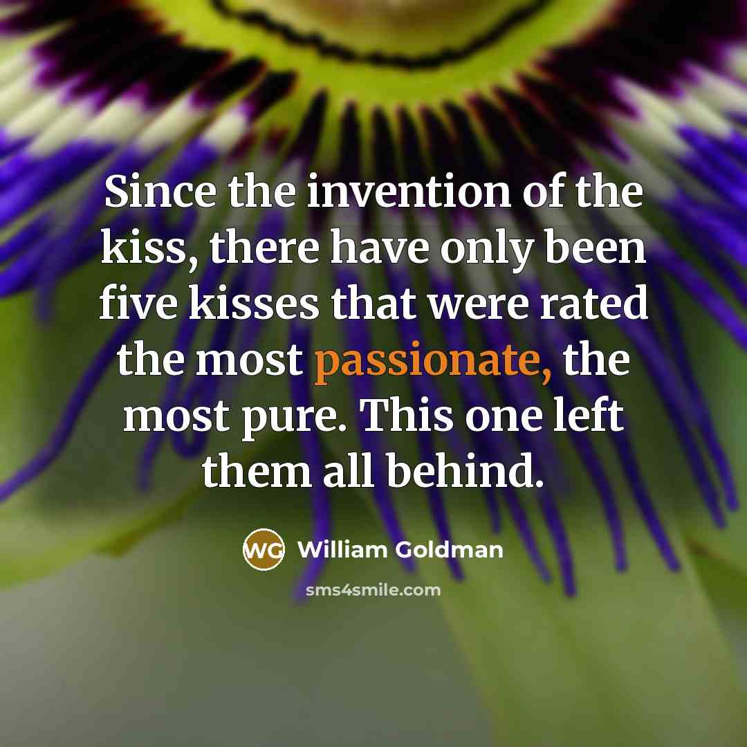 “Since the invention of the kiss, there have only been…” quote by William Goldman