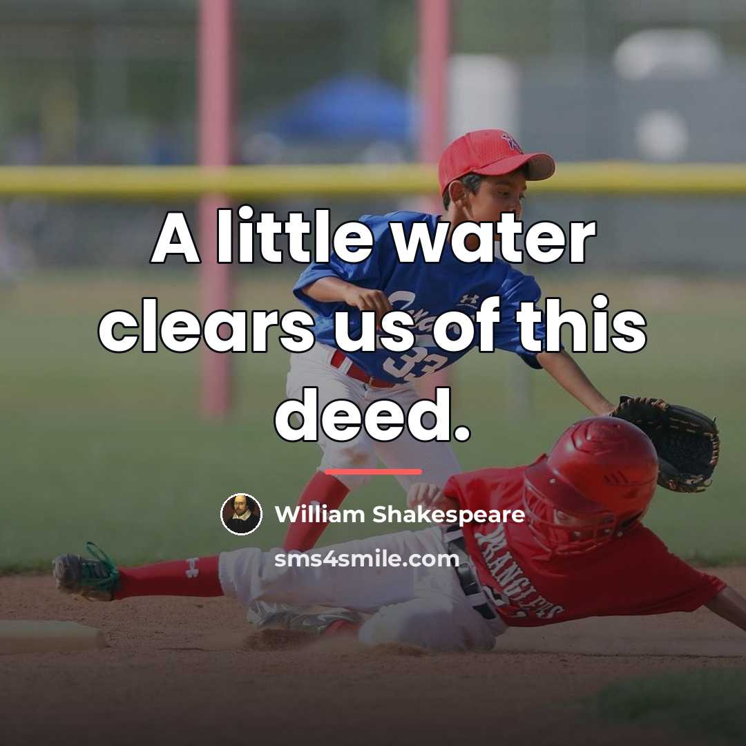 “A little water clears us of this deed.…” quote by William Shakespeare