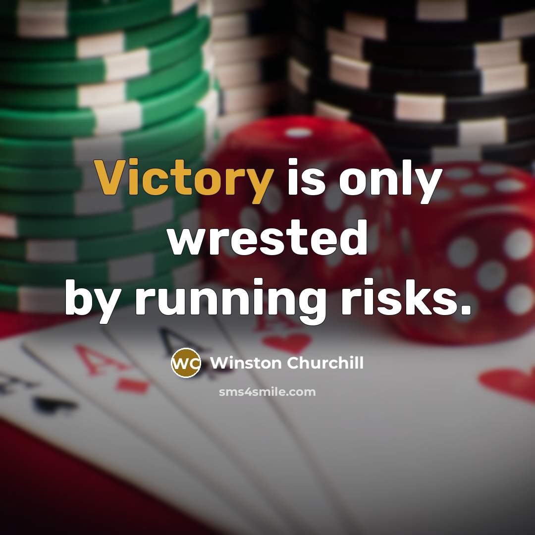 “Victory is only wrested by running risks.…” quote by Winston Churchill